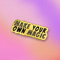 'Make Your Own Magic' Pin Badge